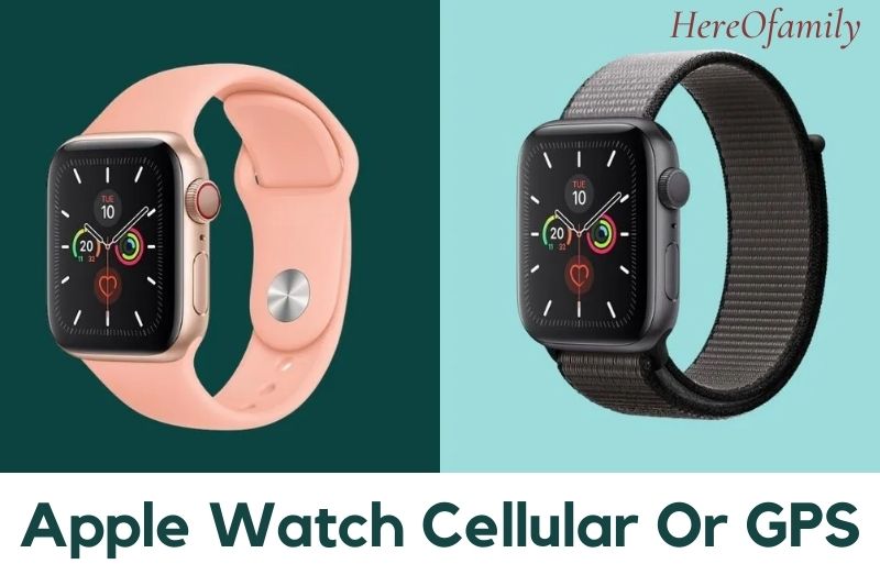 Apple Watch Cellular Vs GPS: Which Is Better For You [2022]?