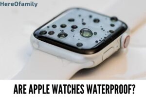 Are Apple Watches Waterproof Top Full Guide 2022