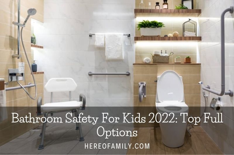 Bathroom Safety For Kids 2022 Top Full Options