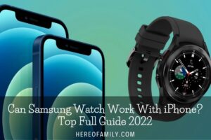 Can Samsung Watch Work With iPhone Top Full Guide 2023