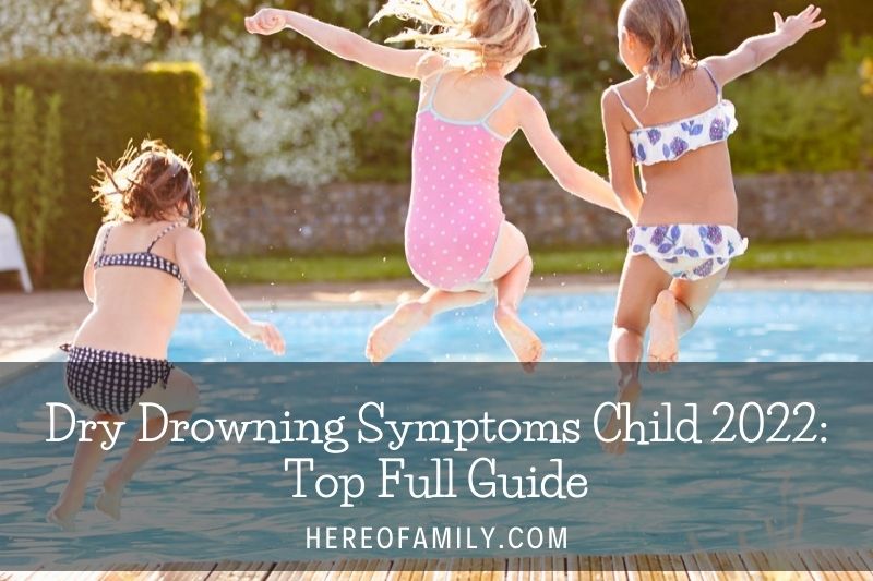 Dry Drowning Symptoms Child 2023 Top Full Guide