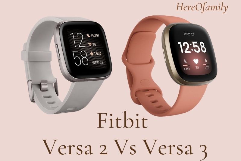 Fitbit Versa 2 Vs Versa 3 Which Is Right For You