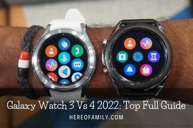 Galaxy Watch 3 Vs 4 2022 Top Full Guide