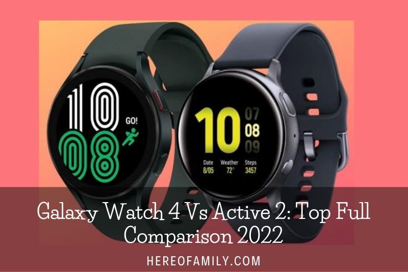 Galaxy Watch 4 Vs Active 2 Top Full Comparison 2023