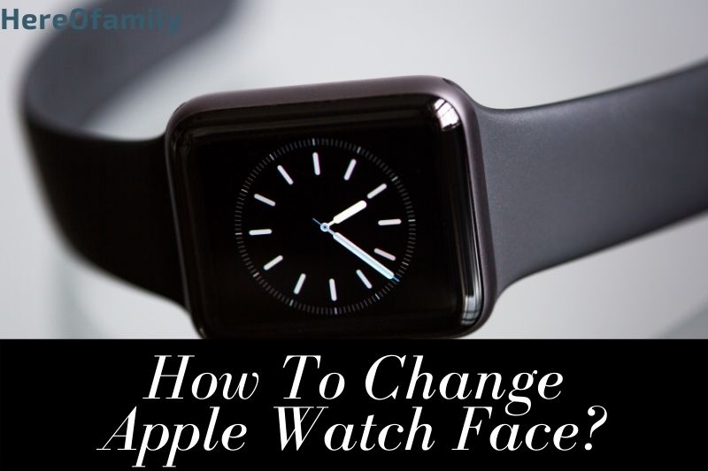 How To Change Apple Watch Face Top Full Guide 2023