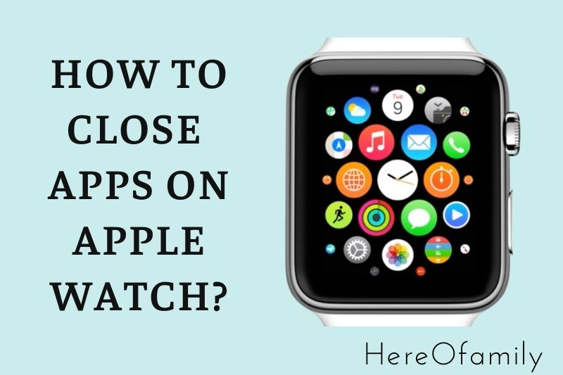 How To Close Apps On Apple Watch Top Full Guide 2023