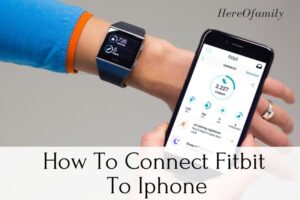 How To Connect Fitbit To Iphone Top Full Guide 2023