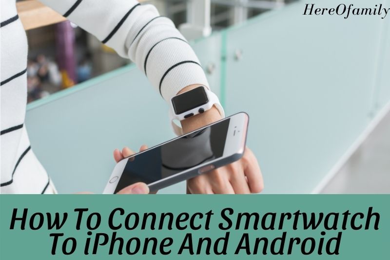 How To Connect Smartwatch To iPhone And Android 2022