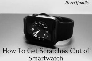 How To Get Scratches Out of Smartwatch 2022 Top Full Guide