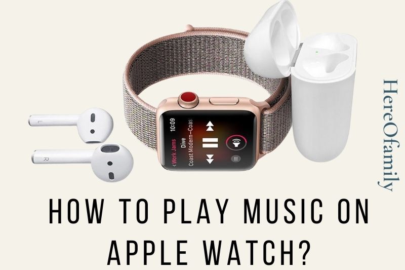 How To Play Music On Apple Watch Top Full Guide 2023