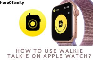 How To Use Walkie Talkie On Apple Watch Top Full Guide 2023