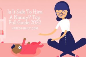 Is It Safe To Hire A Nanny Top Full Guide 2022