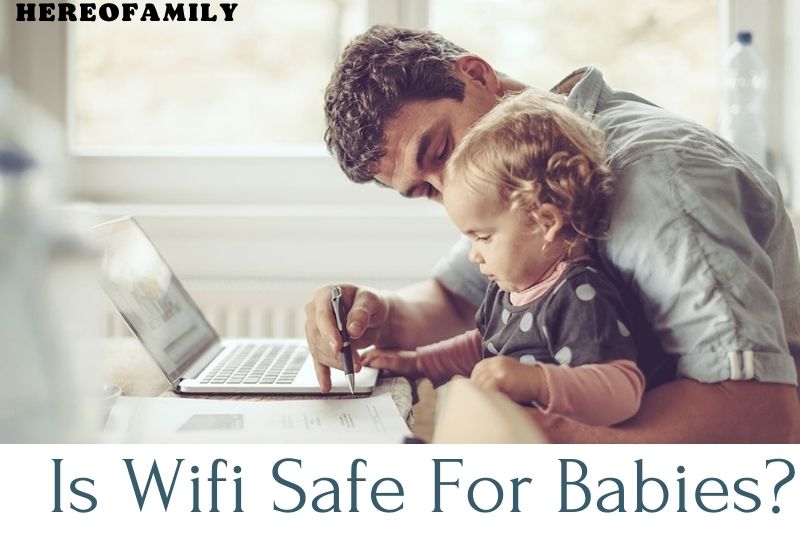 Is Wifi Safe For Babies Top Full Guide 2022