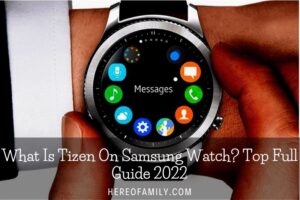 What Is Tizen On Samsung Watch Top Full Guide 2023