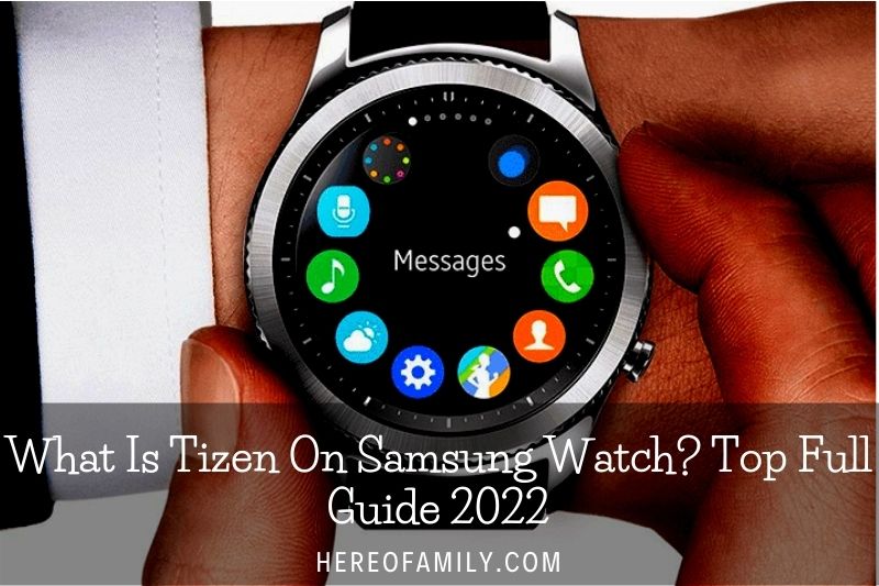 What Is Tizen On Samsung Watch Top Full Guide 2022