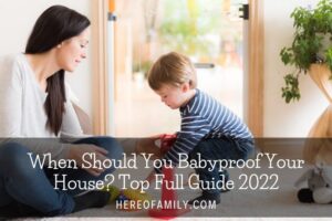 When Should You Babyproof Your House Top Full Guide 2023