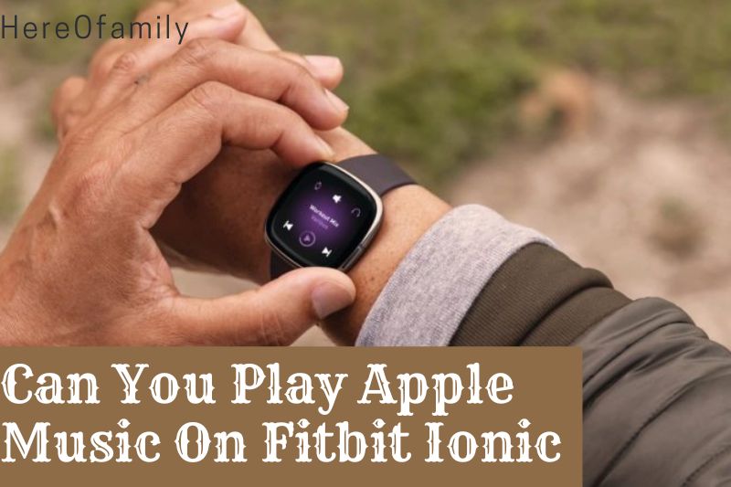 Can You Play Apple Music On Fitbit Ionic Top Full Guide 2023