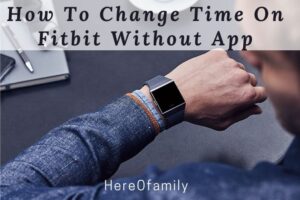 How To Change Time On Fitbit Without App Top Guide 2022