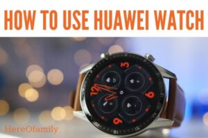How To Use Huawei Watch Tips And Tricks 2023