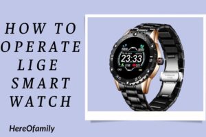 What Is Lige How To Operate Lige Smart Watch 2022