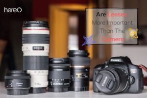 Are Lenses More Important Than The Camera Top Guide Full 2023