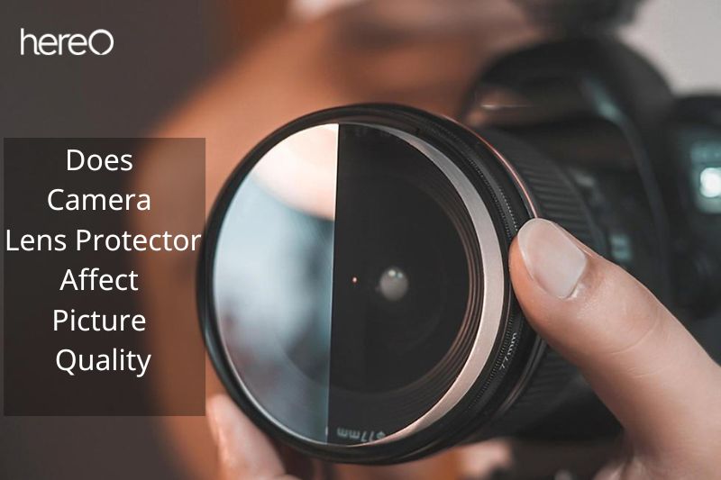 Does Camera Lens Protector Affect Picture Quality Top Full Guide 2023