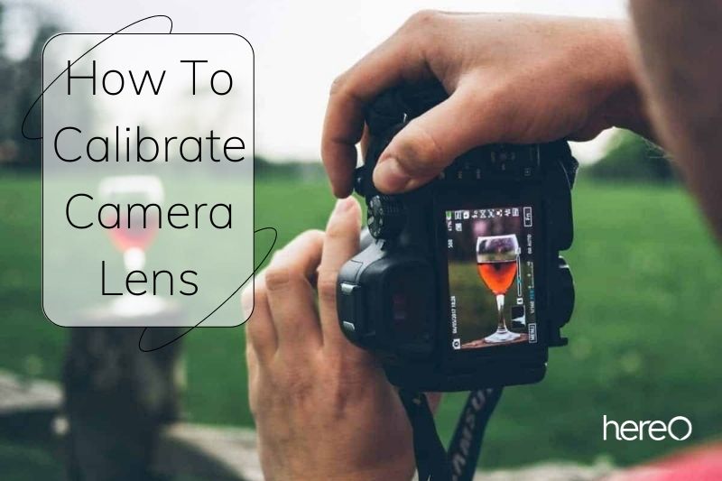 How To Calibrate Camera Lens Top Full Guide 2023