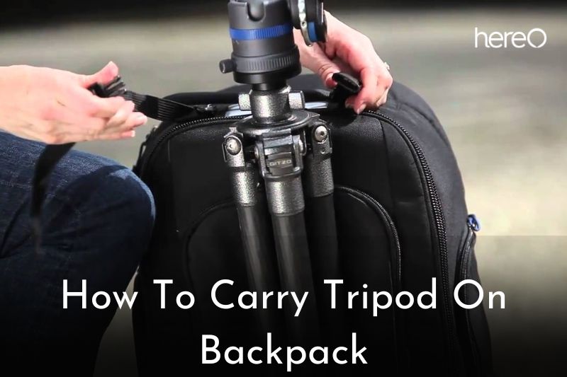 How To Carry Tripod On Backpack Top Full Guide 2023