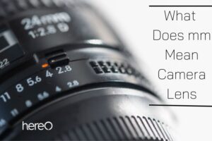 What Does mm Mean Camera Lens Top Full Guide 2023