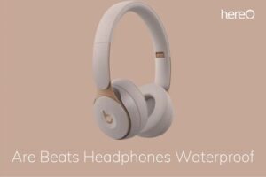 Are Beats Headphones Waterproof Top Full Guide 2023