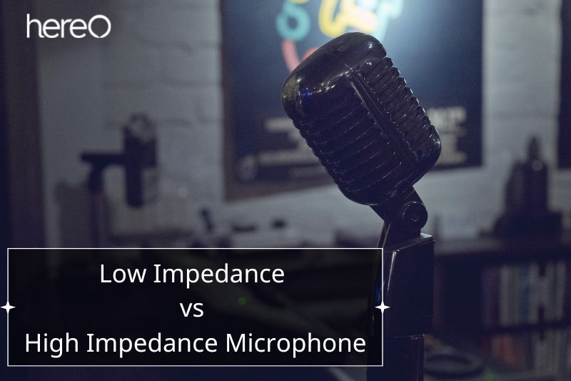 Low Impedance vs High Impedance Microphone Top Full Guide 2023