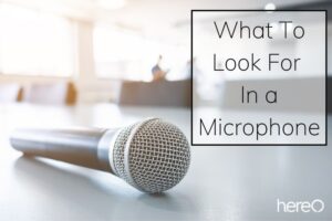 What To Look For In a Microphone Top Full Guide 2023