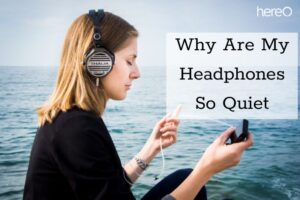 Why Are My Headphones So Quiet Top Full Guide 2023