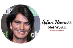 What is Adam​ Neumann Net Worth 2023: Age, Height, Family, And More