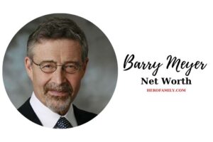 What is Barry Meyer Net Worth 2023 Wiki, Age, Weight, Height, And More